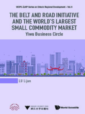 cover image of The Belt and Road Initiative and the World's Largest Small Commodity Market